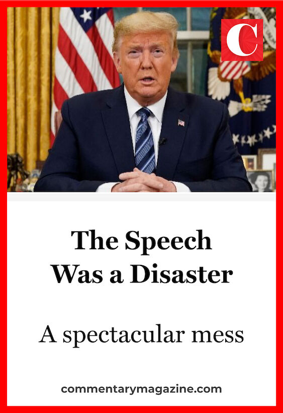 The president addressed the nation last night from the solemn setting of the Oval Office seeking to convey calm and competence. Instead, he projected ineptness. President Trump’s primetime speech erred on the side of toughness. He heaped scorn on China for allowing the coronavirus pandemic to escape its borders and castigated America’s allies in Europe for failing to contain the contagion. #donaldtrump #trump #coronavirus #ovaloffice #speech via @commentarymagazine